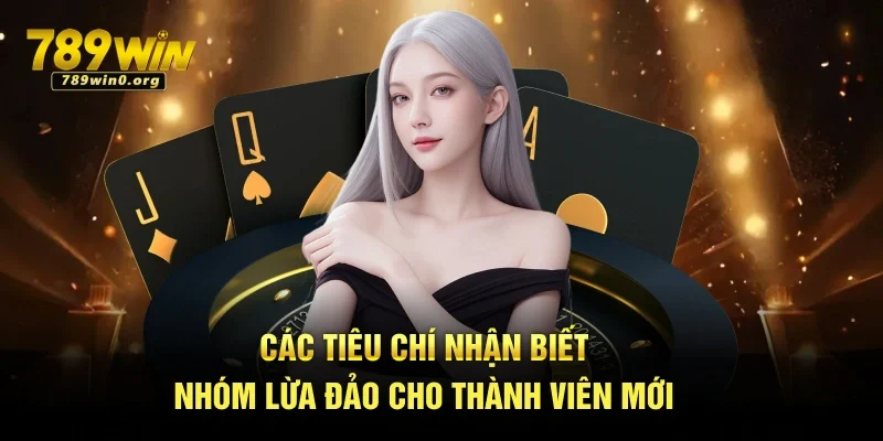 Nhóm Kéo Baccarat Uy Tín – Tỷ Lệ Vào Bờ Cực Cao Tại 789win 3 các tiêu chí nhận biết nhóm lừa đảo cho thành viên mới