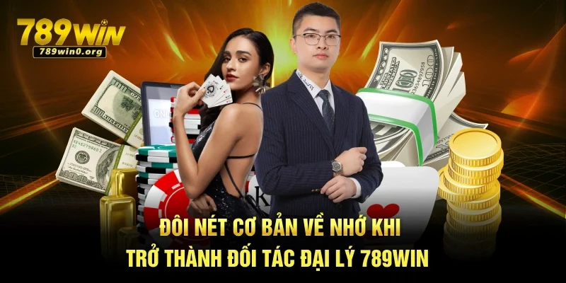 Đại Lý 789win Quy Trình Đăng Ký Hợp Tác Cho Thành Viên 1 Đôi nét cơ bản về nhớ khi trở thành đối tác đại lý 789win