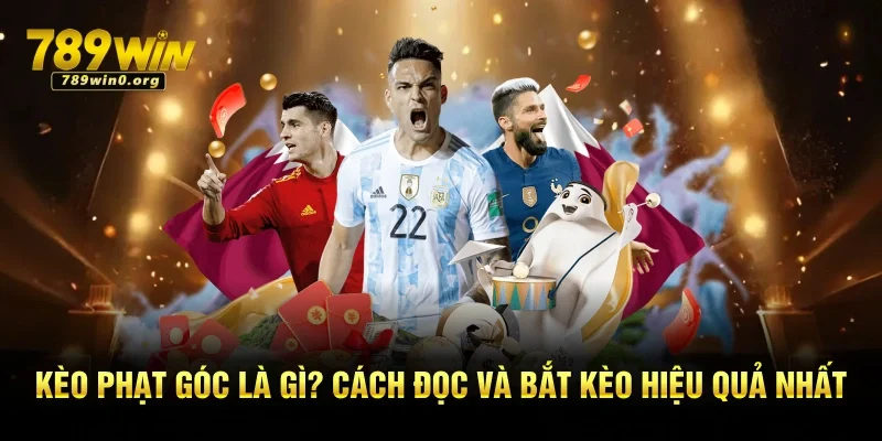 Kèo Phạt Góc Là Gì? Cách Đọc Và Bắt Kèo Hiệu Quả Nhất