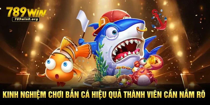 Mẹo Bắn Cá Cho Người Mới Tại 789win – Chơi Là Thắng 2 Kinh nghiệm chơi bắn cá hiệu quả thành viên cần nắm rõ