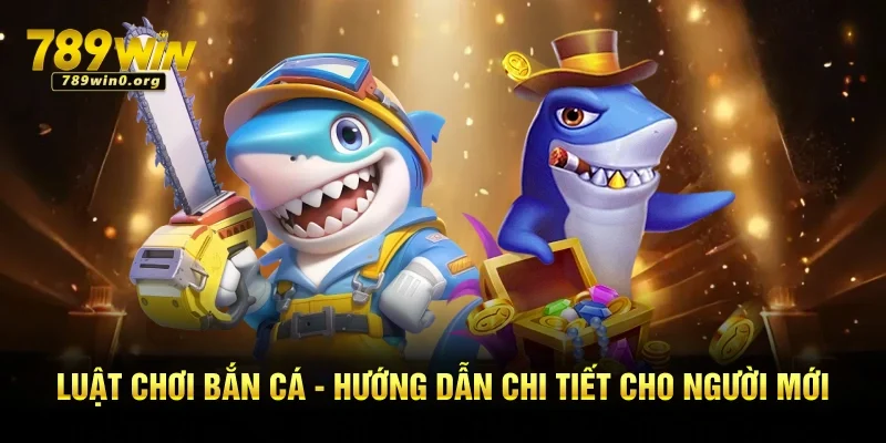 Luật Chơi Bắn Cá - Hướng Dẫn Chi Tiết Cho Người Mới