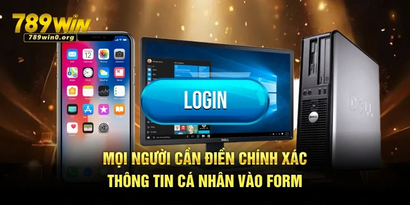 Đăng Nhập 789win - Thực Hiện Ngay Trải Nghiệm Game Hot 2 Mọi người cần điền chính xác thông tin cá nhân vào form