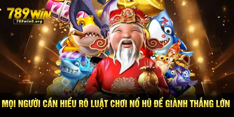 Thần Tài Nổ Hũ – Trải Nghiệm Game Đổi Thưởng Siêu Hot 4 Mọi người cần hiểu rõ luật chơi nổ hũ để giành thắng lớn