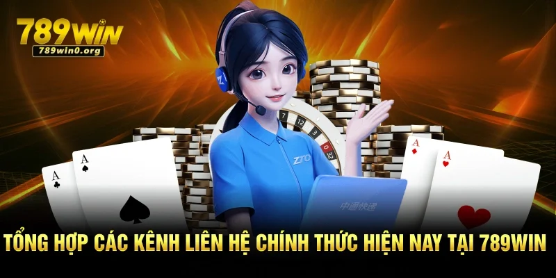 Liên Hệ 789win – Hỗ Trợ Mọi Lúc Với Tốc Độ Thần Tốc 3 Tổng hợp các kênh liên hệ chính thức hiện nay tại 789win