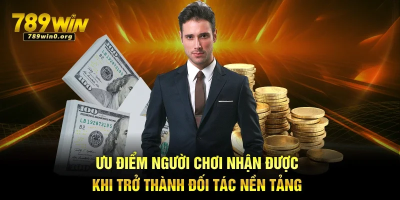 Đại Lý 789win Quy Trình Đăng Ký Hợp Tác Cho Thành Viên 2 Ưu điểm người chơi nhận được khi trở thành đối tác nền tảng