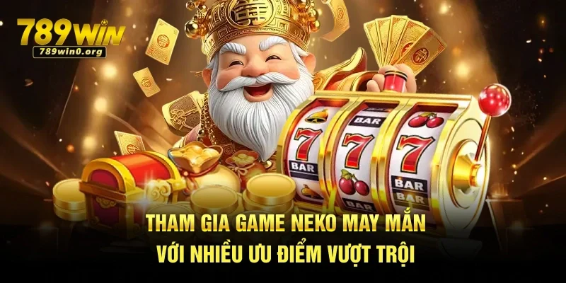 Game Nổ Hũ – Cơ Hội Trúng Jackpot Tiền Tỷ Đang Chờ 2 Tham gia game neko may mắn với nhiều ưu điểm vượt trội